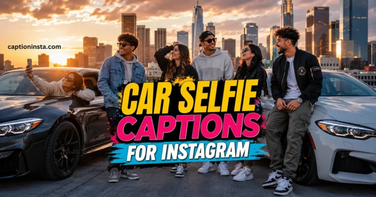 Car Selfie Captions for Instagram